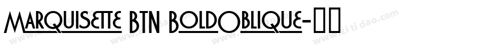 Marquisette BTN BoldOblique字体转换
